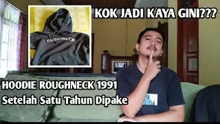 INI DIA HOODIE ROUGHNECK 1991 SETELAH SATU TAHUN PEMAKAIAN - KOK JADI GINI KONDISINYA???