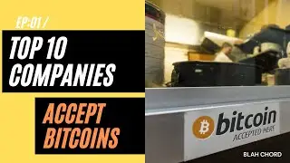 TOP 10 COMPANIES THAT ACCEPT BITCOIN FOR THEIR PAYMENTS