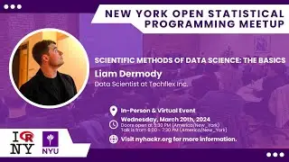 Scientific Methods of Data Science: The Basics with Liam Dermody - nyhackr March Meetup