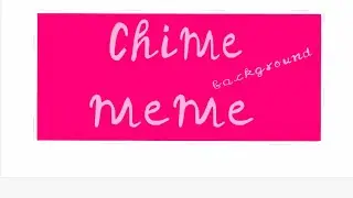 Chime meme background (free to use)