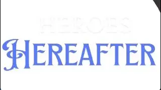 Heroes hereafter