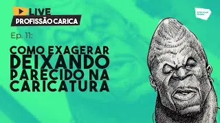 Como exagerar na caricatura, deixando parecido | PROFISSÃO CARICA #11