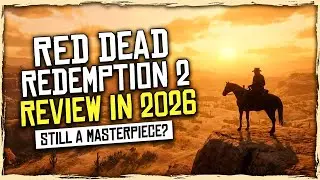 Red Dead Redemption 2 in 2026: Still a Masterpiece?