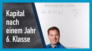 Kapital nach einem Jahr berechnen (6. Klasse Zinsrechnung)