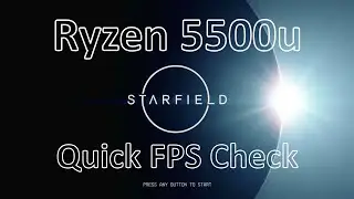 STARFIELD on AMD Ryzen 5 5500U Quick FPS Check