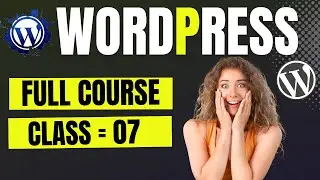 Advance WordPress course { Class-07 } | WordPress | free course Urdu/Hindi