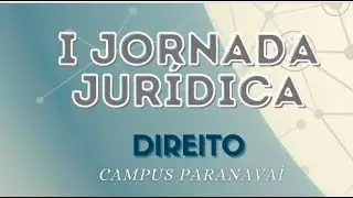 PRIMEIRA JORNADA JURÍDICA - UNESPAR | 26/10
