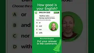 Neither John ___ Danny wants to lose. 🏆 Woodward English Quiz 183