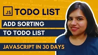 Sorting in JavaScript Todo List | JS in 30 Days