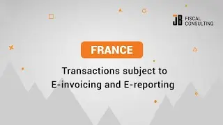 FRANCE Transactions subject to E-invoicing and E-reporting Explained