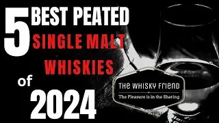 BEST 5 PEATED WHISKIES OF 2024