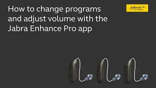 Jabra Enhance Pro PM: How to change programs and adjust volume
