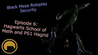 BMRPS | Hagwarts School of Meth and PS1 Hagrid | S1EP6