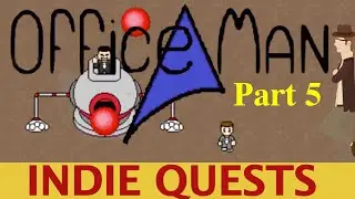Office Man (with Guest Quester!) - So Close - Part 5 - INDIE QUESTS