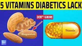 5 Common Vitamin Deficiencies in Diabetics!