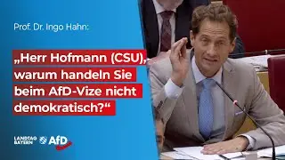 „Herr Hofmann (CSU), warum handeln Sie beim AfD-Vize nicht demokratisch?“