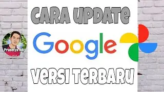 cara update google foto ke versi terbaru 2021