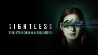 The SYMBOLISM, MEANING, and ENDING of Sightless | EXPLAINED