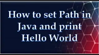 How to set path in java and run hello world program