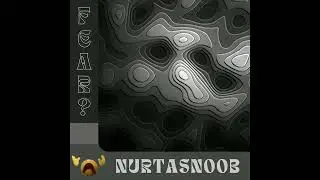 nurtasnoob - fear?