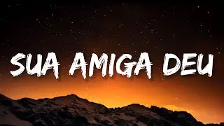 Mc Levin - Sua Amiga Deu (Lyrics) [Tiktok Dance Song]