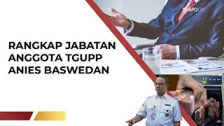 Terungkap, Rangkap Jabatan Satu Anggota TGUPP Anies Baswedan