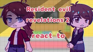 Resident evil revelations 2 react / (Pt1/2) (Original?-)
