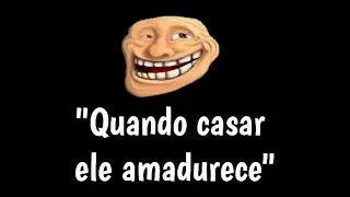 QUANDO CASAR ELE AMADURECE - FIRULA MEMES