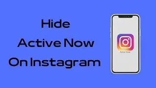 How to Hide Active Now on Instagram | Instagram Turn Off Active Now
