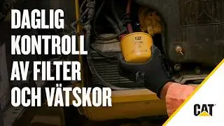 Så här utför du dagliga kontroller av Cat®-filter och -vätskor