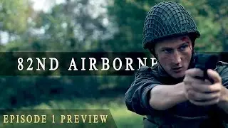 82nd Airborne: Episode 1 (Preview)