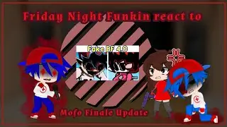 Friday Night Funkin characters react to Mofo Finale Update 4.0 | Gacha Club reaction |