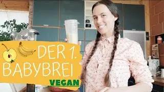 Der erste Babybrei I Ab dem 4. Monat - Vegan und schnell selber gemacht