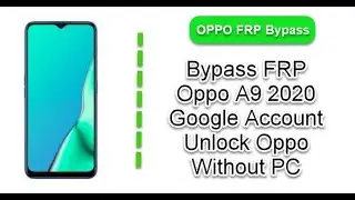 oppo A9 2020 A5 2020 A53  A12 FRP Bypass android 11
