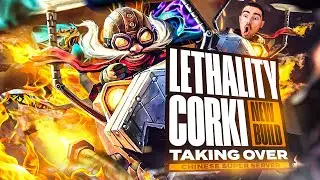 LETHALITY CORKI IS TAKING OVER...