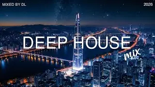 Best of Deep House 2026 🌙 Night City Chill Mix | DL Music