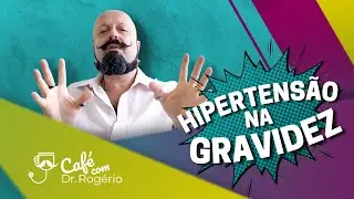 Hipertensão na Gravidez - Dr. Rogério Tabet