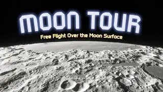 Moon Tour - Free Flight Over the Lunar Surface