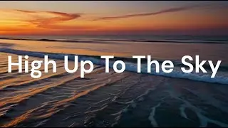 High Up To The Sky