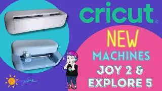 Meet the New Cricut Machines! Joy 2 & Explore 5 – Let’s Take a Look