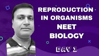 Reproduction in Organisms | Class 12 | NEET Biology | Lecture - 1 | AB Sir | Complete understanding