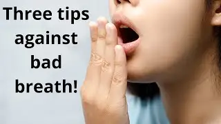 Three tips against bad breath!