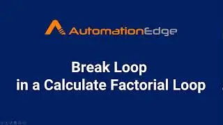 AutomationEdge RPA Bot: Break Loop in Calculate Factorial