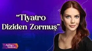 Selen Soyder Talked About Her Theater Experience... 