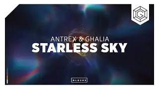 Antrex & GHALIA - Starless Sky (Official Lyric Video)