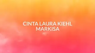 Cinta Laura Kiehl - Markisa (Lyrics)