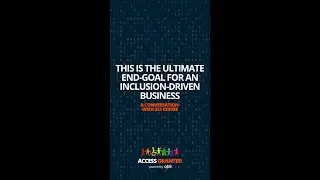 This is the Ultimate End-Goal for an Inclusion-Driven Business