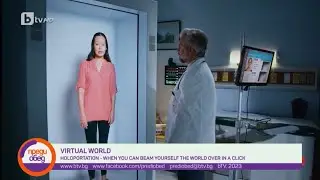 bTV Bulgaria: The Magic of Holoportation. Featurette of Proto and David Nussbaum
