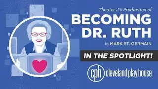 In The Spotlight: BECOMING DR. RUTH at CPH