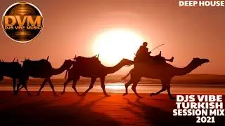 Djs Vibe - Turkish Session Mix 2021 (Deep House)